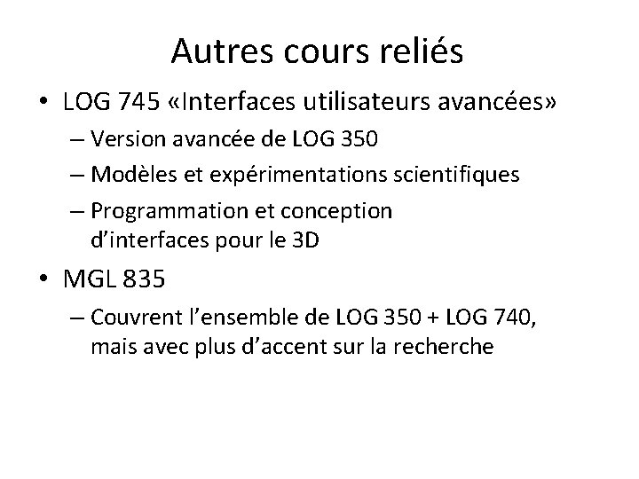 Autres cours reliés • LOG 745 «Interfaces utilisateurs avancées» – Version avancée de LOG