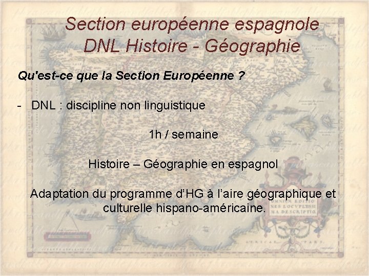 Section européenne espagnole DNL Histoire - Géographie Qu'est-ce que la Section Européenne ? -