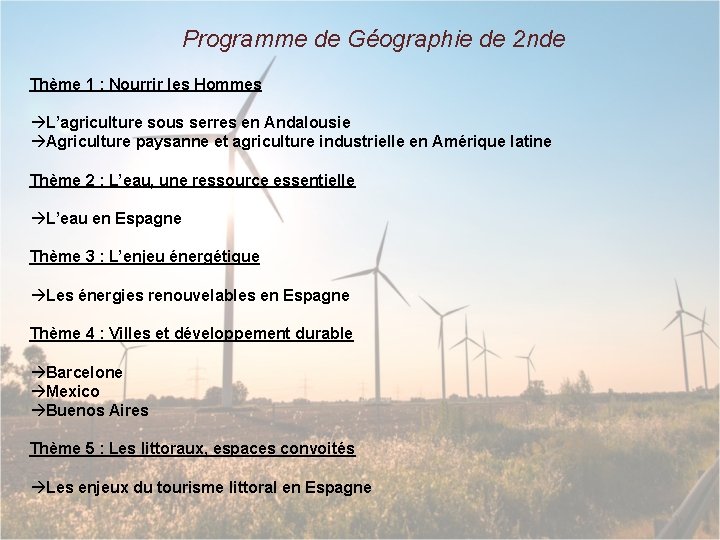 Programme de Géographie de 2 nde Thème 1 : Nourrir les Hommes àL’agriculture sous