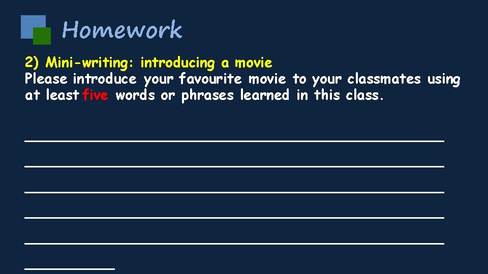 Homework 2) Mini-writing: introducing a movie Please introduce your favourite movie to your classmates