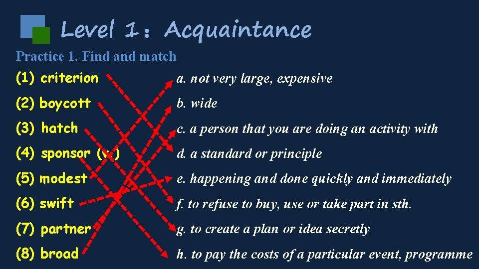 Level 1 ：Acquaintance Practice 1. Find and match (1) criterion a. not very large,