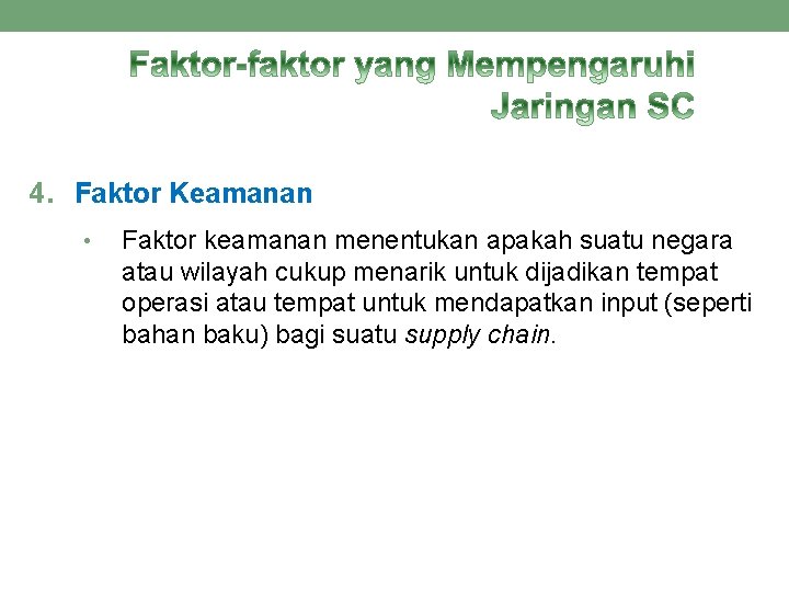 4. Faktor Keamanan • Faktor keamanan menentukan apakah suatu negara atau wilayah cukup menarik