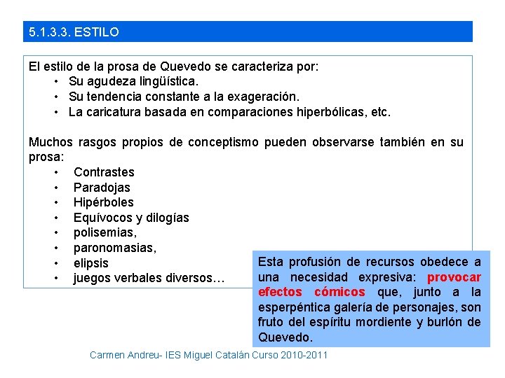 5. 1. 3. 3. ESTILO El estilo de la prosa de Quevedo se caracteriza 5. 1. 3. 3. ESTILO El estilo de la prosa de Quevedo se caracteriza