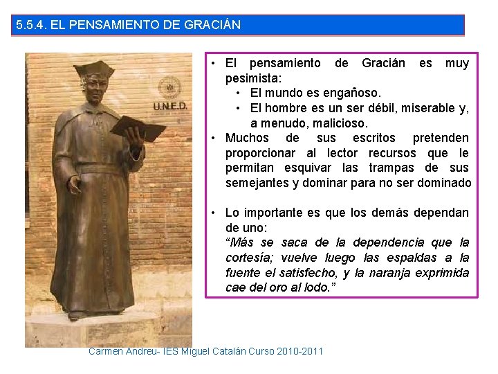 5. 5. 4. EL PENSAMIENTO DE GRACIÁN • El pensamiento de Gracián es muy