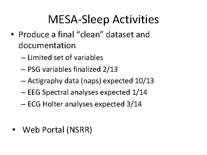 MESA-Sleep Activities • Produce a final “clean” dataset and documentation – Limited set of