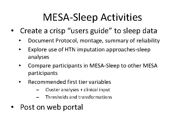 MESA-Sleep Activities • Create a crisp “users guide” to sleep data • • Document