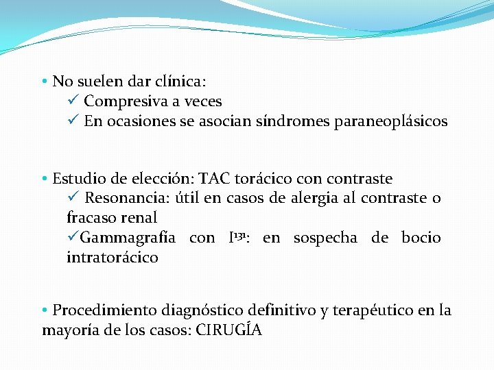  • No suelen dar clínica: ü Compresiva a veces ü En ocasiones se