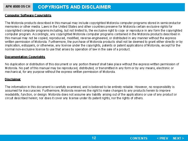 APX 6500 O 5 CH COPYRIGHTS AND DISCLAIMER Computer Software Copyrights The Motorola products