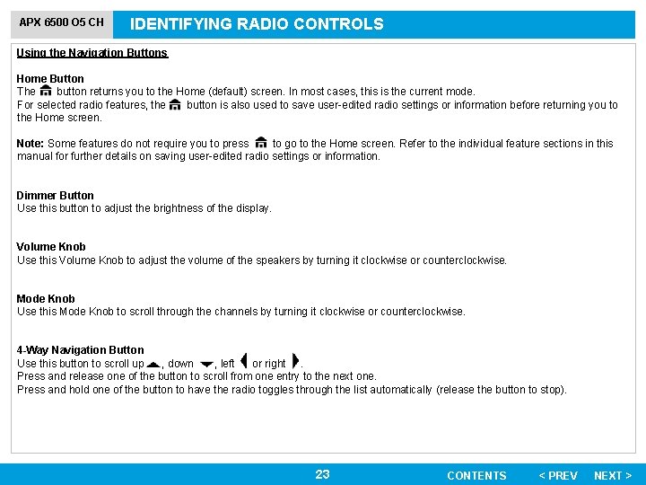 APX 6500 O 5 CH IDENTIFYING RADIO CONTROLS Using the Navigation Buttons Home Button