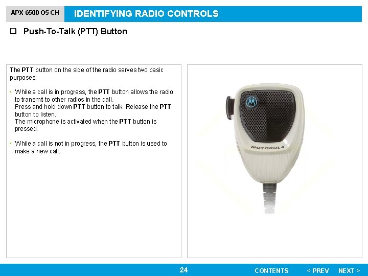 APX 6500 O 5 CH IDENTIFYING RADIO CONTROLS q Push-To-Talk (PTT) Button The PTT