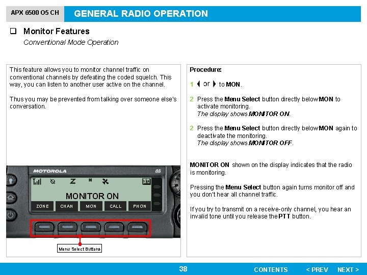GENERAL RADIO OPERATION APX 6500 O 5 CH q Monitor Features Conventional Mode Operation