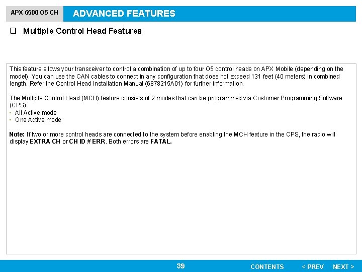 APX 6500 O 5 CH ADVANCED FEATURES q Multiple Control Head Features This feature