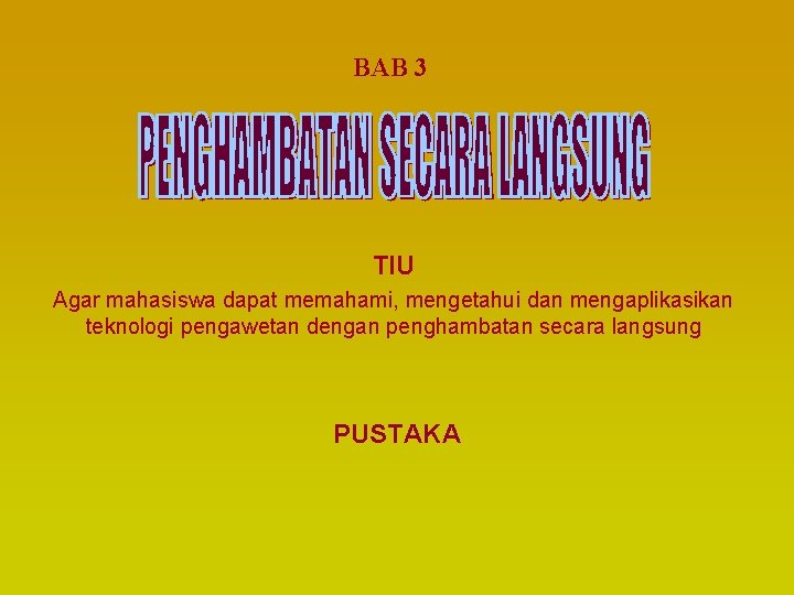 BAB 3 TIU Agar mahasiswa dapat memahami, mengetahui dan mengaplikasikan teknologi pengawetan dengan penghambatan