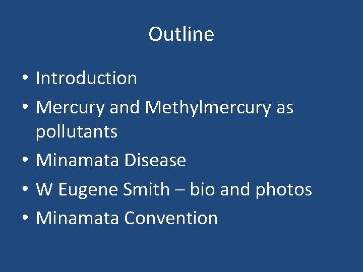 Outline • Introduction • Mercury and Methylmercury as pollutants • Minamata Disease • W