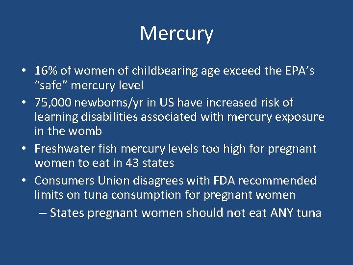 Mercury • 16% of women of childbearing age exceed the EPA’s “safe” mercury level