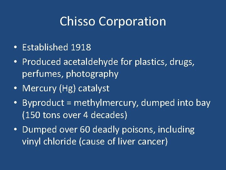 Chisso Corporation • Established 1918 • Produced acetaldehyde for plastics, drugs, perfumes, photography •