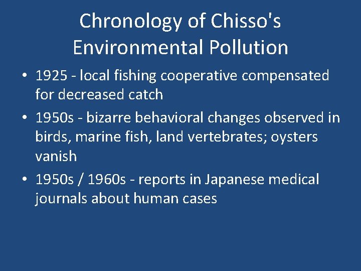 Chronology of Chisso's Environmental Pollution • 1925 - local fishing cooperative compensated for decreased