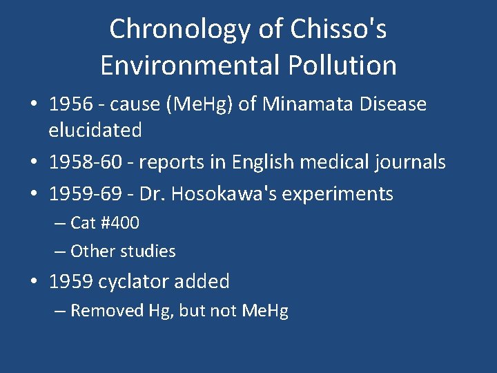 Chronology of Chisso's Environmental Pollution • 1956 - cause (Me. Hg) of Minamata Disease