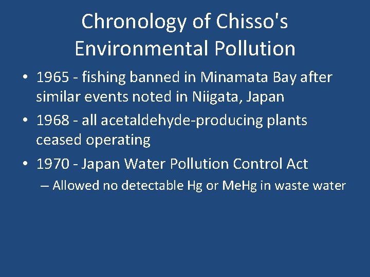 Chronology of Chisso's Environmental Pollution • 1965 - fishing banned in Minamata Bay after