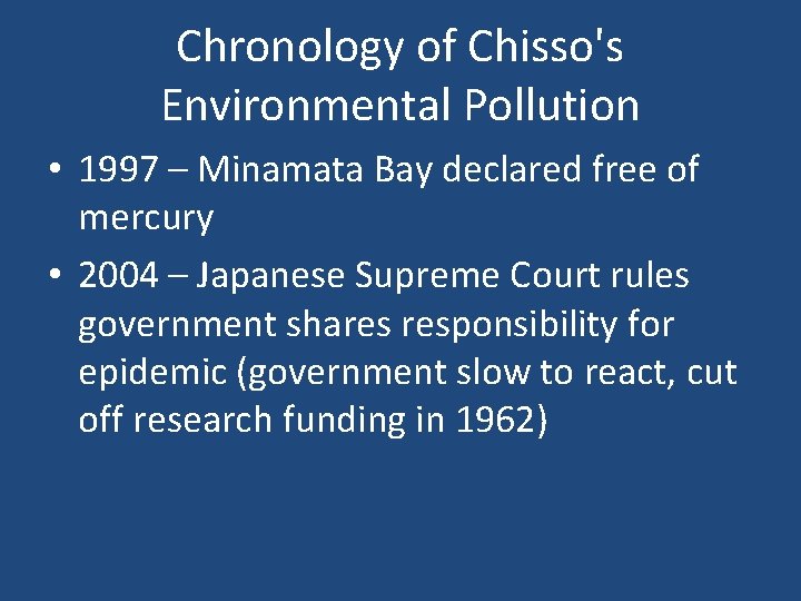 Chronology of Chisso's Environmental Pollution • 1997 – Minamata Bay declared free of mercury