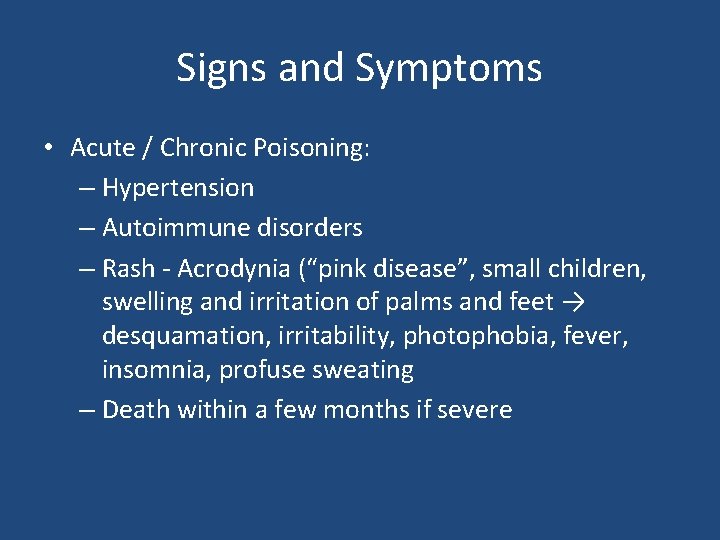 Signs and Symptoms • Acute / Chronic Poisoning: – Hypertension – Autoimmune disorders –