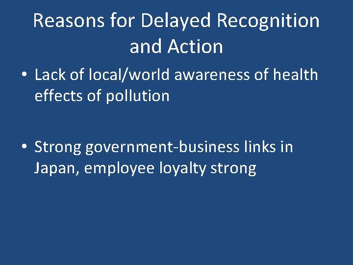 Reasons for Delayed Recognition and Action • Lack of local/world awareness of health effects