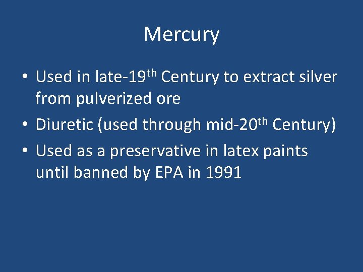 Mercury • Used in late-19 th Century to extract silver from pulverized ore •