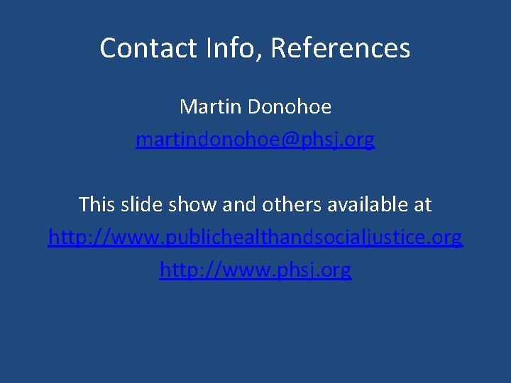 Contact Info, References Martin Donohoe martindonohoe@phsj. org This slide show and others available at