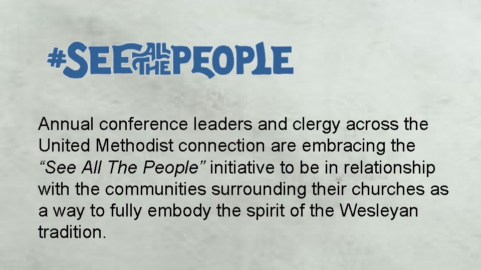 Annual conference leaders and clergy across the United Methodist connection are embracing the “See