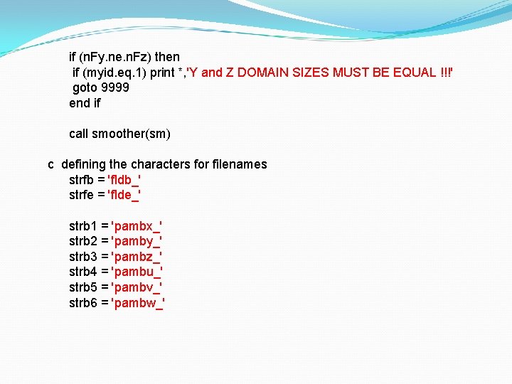 if (n. Fy. ne. n. Fz) then if (myid. eq. 1) print *, 'Y