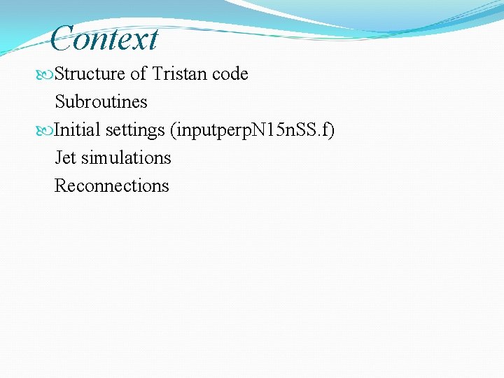 Context Structure of Tristan code Subroutines Initial settings (inputperp. N 15 n. SS. f)