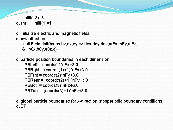 nfilt(13)=3 c. Jsm nfilt(1)=1 c initialize electric and magnetic fields c new attention call