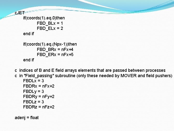 c. JET if(coords(1). eq. 0)then FBD_BLx = 1 FBD_ELx = 2 end if if(coords(1).