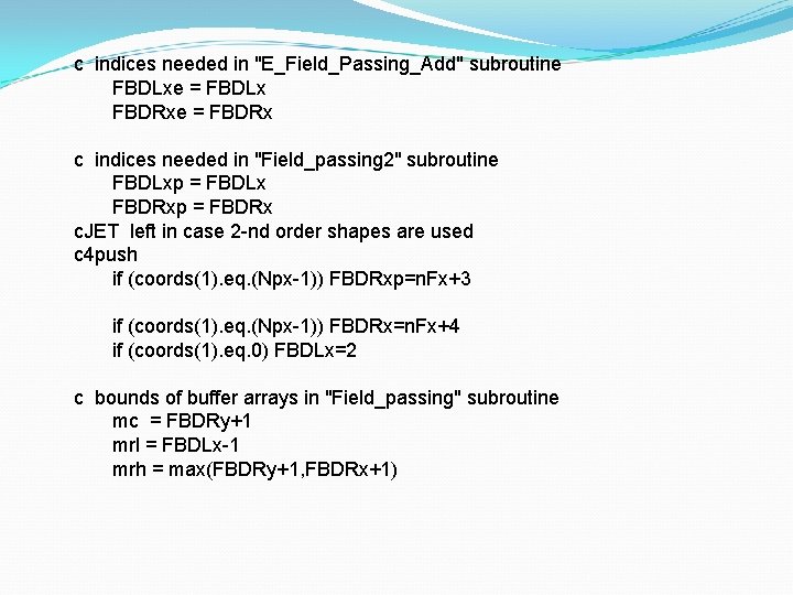 c indices needed in "E_Field_Passing_Add" subroutine FBDLxe = FBDLx FBDRxe = FBDRx c indices