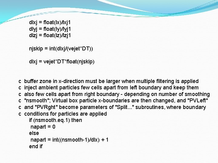 dlxj = float(lx)/lxj 1 dlyj = float(ly)/lyj 1 dlzj = float(lz)/lzj 1 njskip =