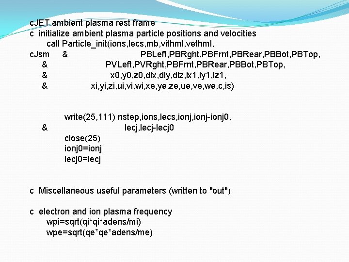 c. JET ambient plasma rest frame c initialize ambient plasma particle positions and velocities