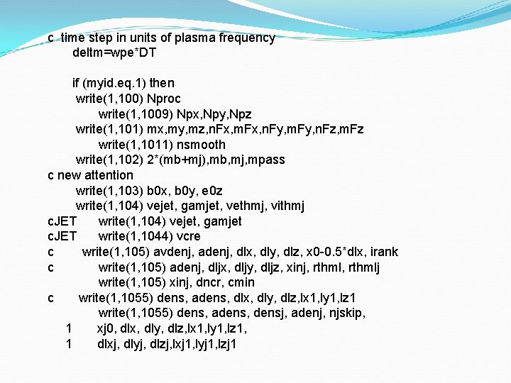 c time step in units of plasma frequency deltm=wpe*DT if (myid. eq. 1) then