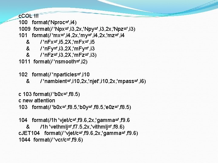 c. COL !!! 100 format('Nproc=', i 4) 1009 format(/ 'Npx=', i 3, 2 x,