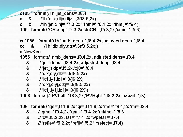 c 105 format(/1 h 'jet_dens=', f 8. 4 c & /1 h 'dljx, dljy,