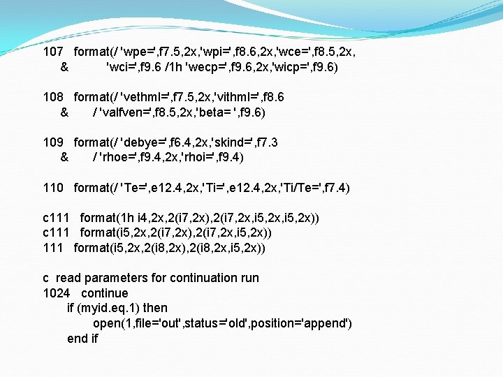 107 format(/ 'wpe=', f 7. 5, 2 x, 'wpi=', f 8. 6, 2 x,