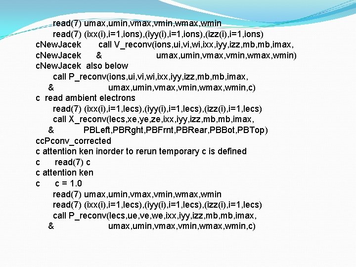 read(7) umax, umin, vmax, vmin, wmax, wmin read(7) (ixx(i), i=1, ions), (iyy(i), i=1, ions),