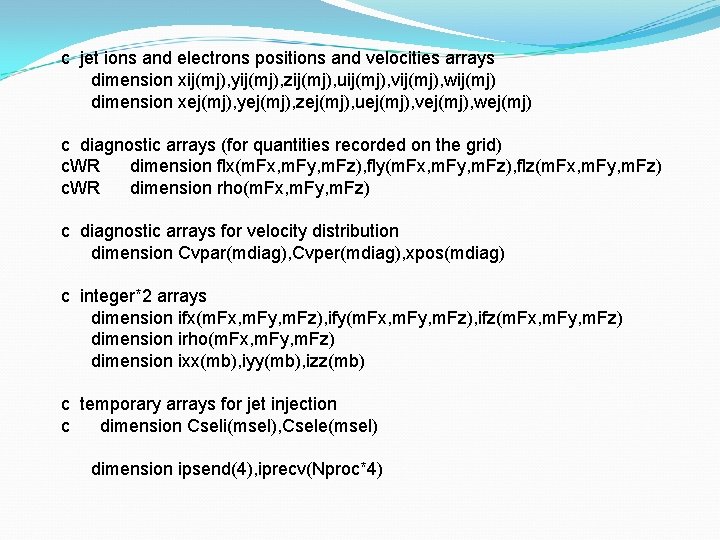 c jet ions and electrons positions and velocities arrays dimension xij(mj), yij(mj), zij(mj), uij(mj),