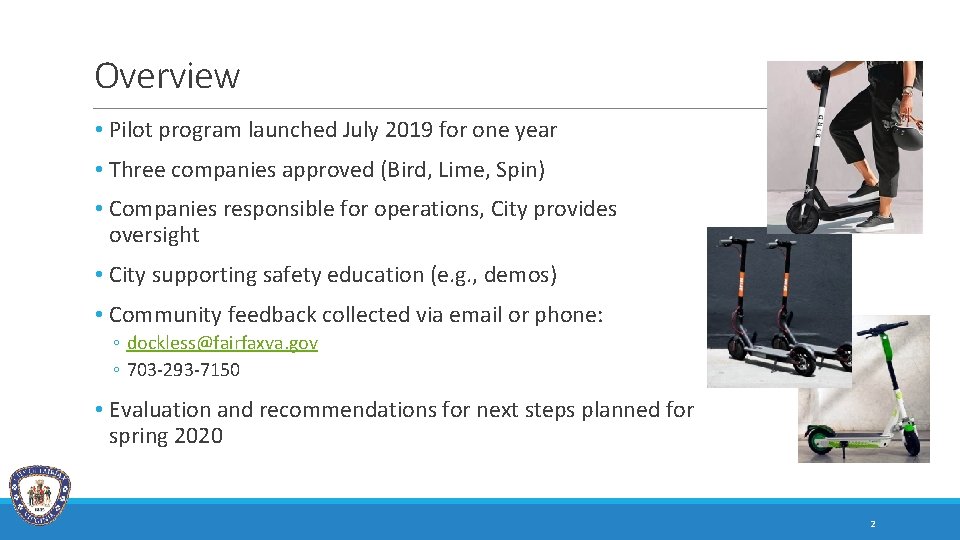 Overview • Pilot program launched July 2019 for one year • Three companies approved