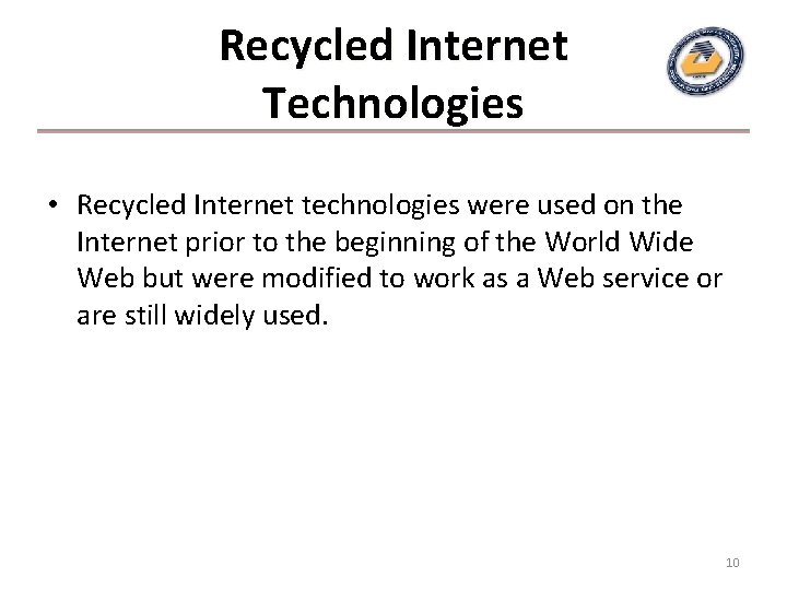 Recycled Internet Technologies • Recycled Internet technologies were used on the Internet prior to