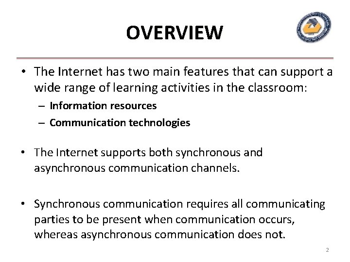 OVERVIEW • The Internet has two main features that can support a wide range