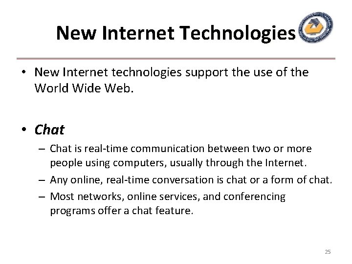 New Internet Technologies • New Internet technologies support the use of the World Wide