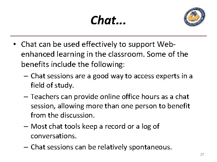 Chat. . . • Chat can be used effectively to support Webenhanced learning in