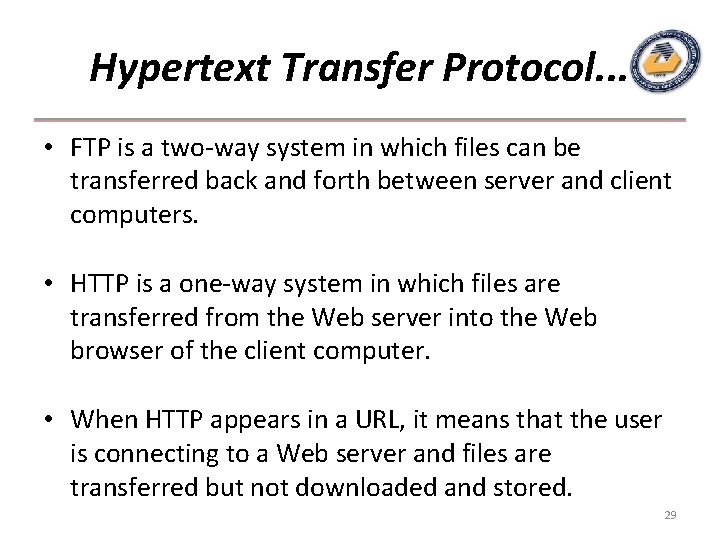 Hypertext Transfer Protocol. . . • FTP is a two-way system in which files