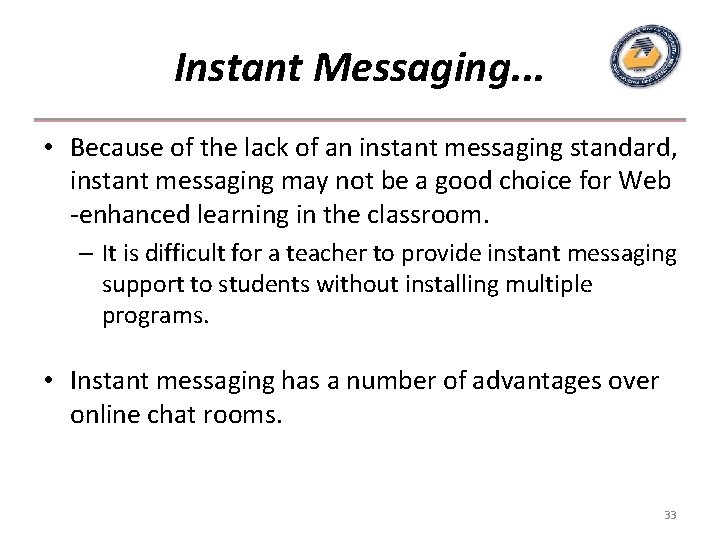 Instant Messaging. . . • Because of the lack of an instant messaging standard,