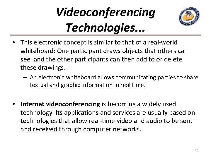 Videoconferencing Technologies. . . • This electronic concept is similar to that of a